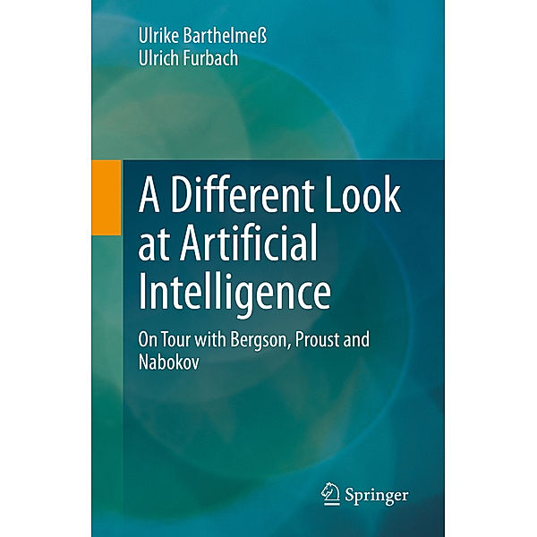 A Different Look at Artificial Intelligence, Ulrike Barthelmess, Ulrich Furbach