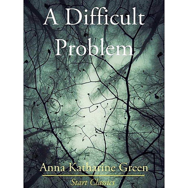 A Difficult Problem, Anna Katharine Green