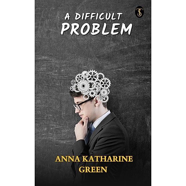 A Difficult Problem, Anna Katharine Green