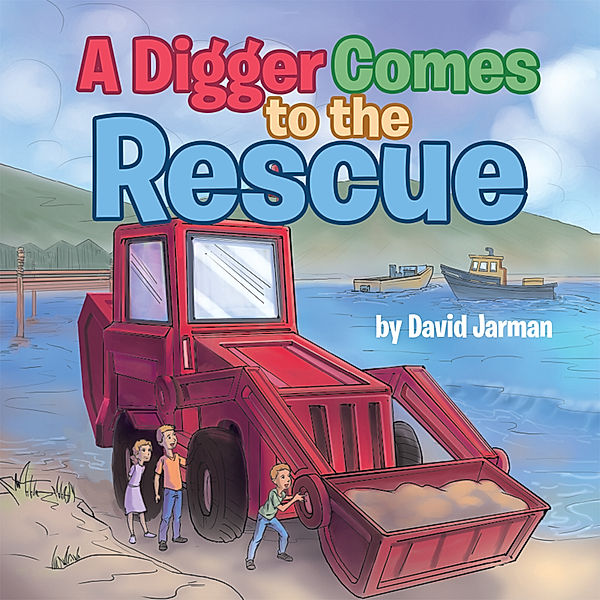 A Digger Comes to the Rescue, David Jarman