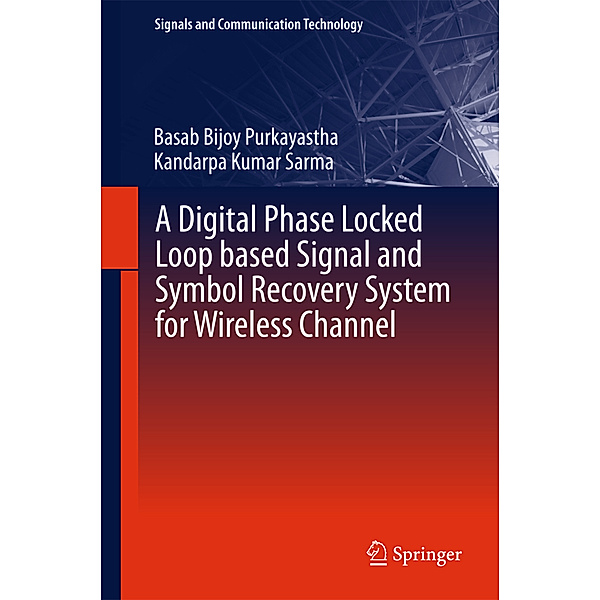 A Digital Phase Locked Loop based Signal and Symbol Recovery System for Wireless Channel, Basab Bijoy Purkayastha, Kandarpa Kumar Sarma