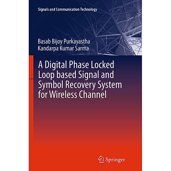 A Digital Phase Locked Loop based Signal and Symbol Recovery System for Wireless Channel, Basab Bijoy Purkayastha, Kandarpa Kumar Sarma