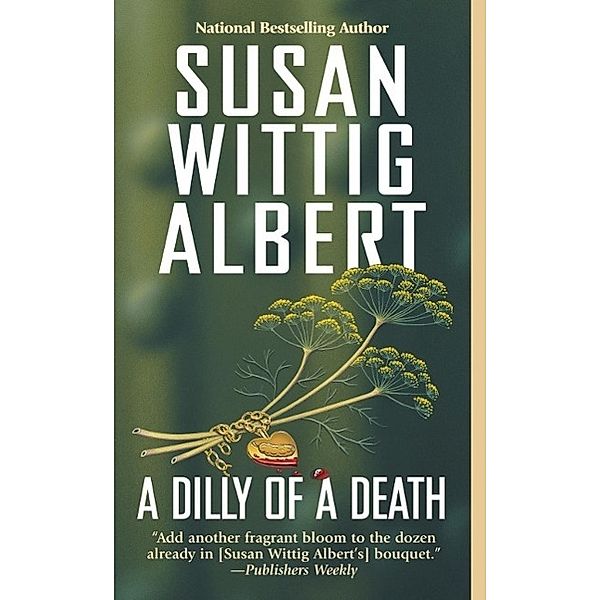 A Dilly of a Death / China Bayles Mystery Bd.13, Susan Wittig Albert