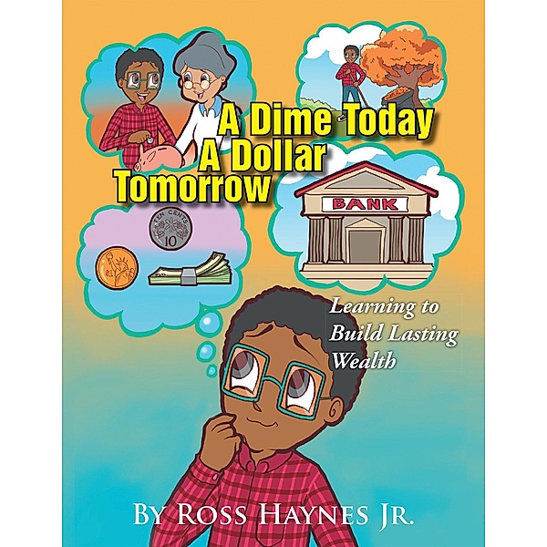 A Dime Today a Dollar Tomorrow, Ross Haynes Jr.