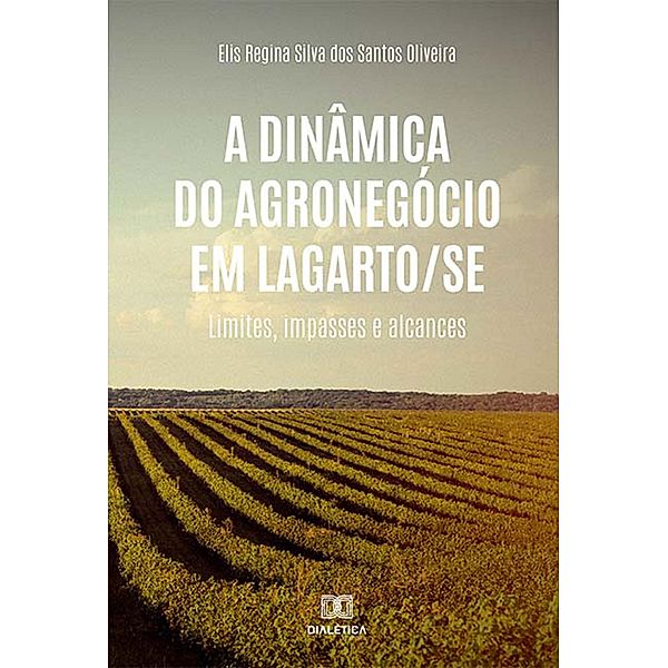 A dinâmica do agronegócio em Lagarto/SE, Elis Regina Silva dos Santos Oliveira