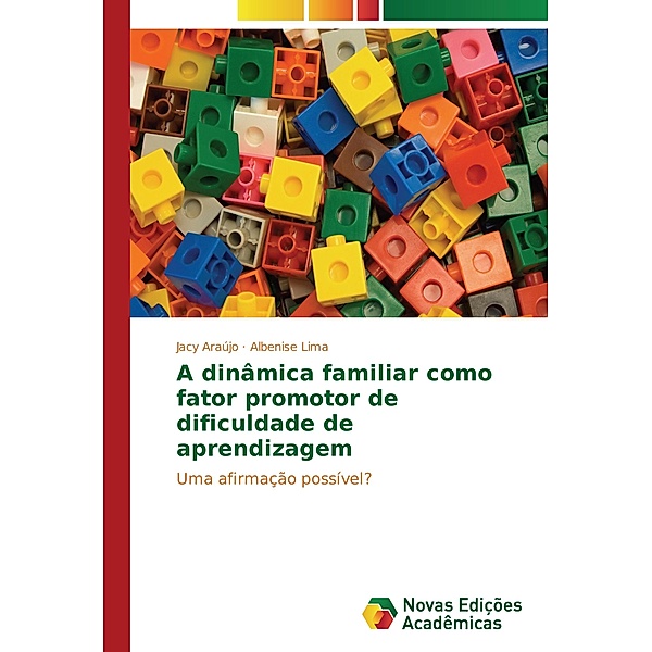 A dinâmica familiar como fator promotor de dificuldade de aprendizagem, Jacy Araújo, Albenise Lima