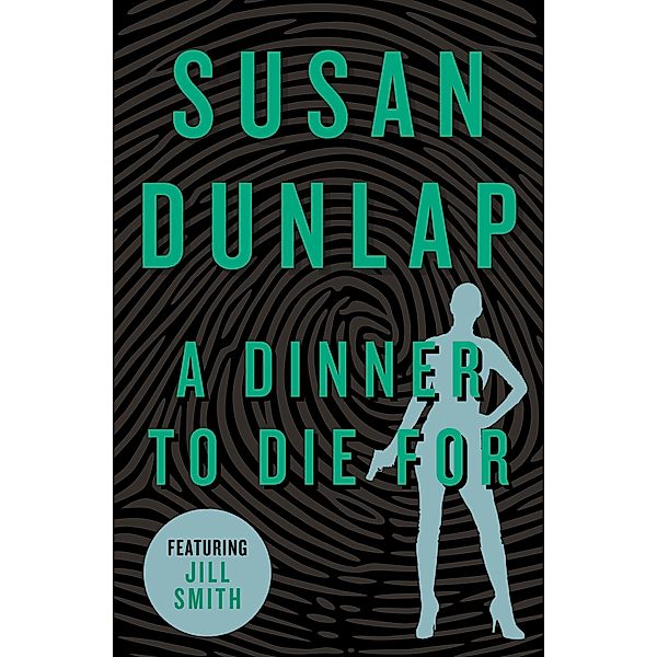 A Dinner to Die For / The Jill Smith Mysteries, Susan Dunlap