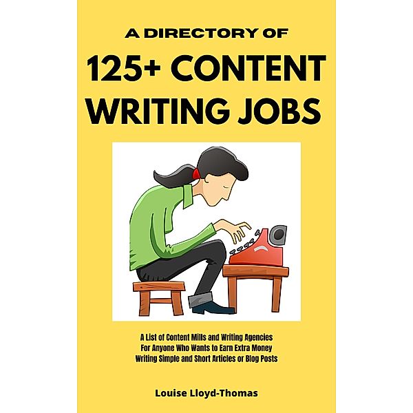 A Directory of 125+ Content Writing Jobs (Freelance Writing Success, #2) / Freelance Writing Success, Louise Lloyd-Thomas