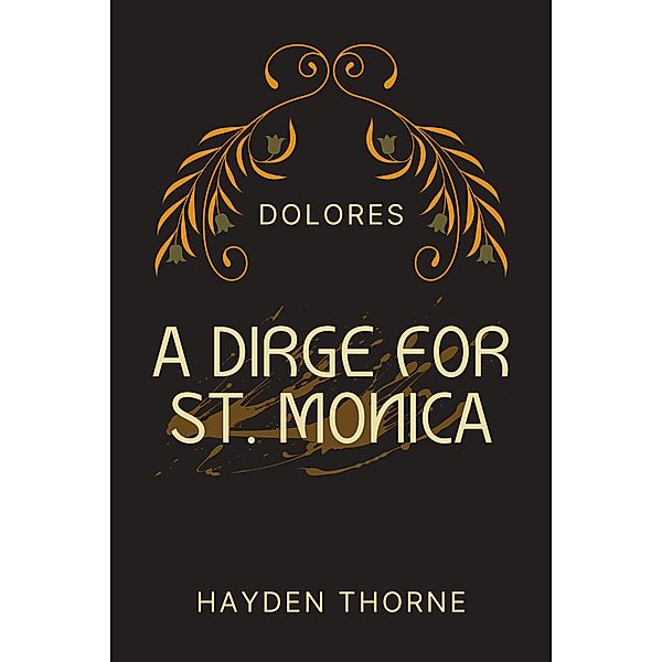 A Dirge for St. Monica (Dolores, #3) / Dolores, Hayden Thorne