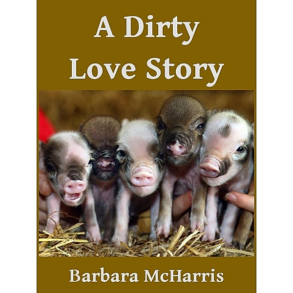 A Dirty Love Story, Barbara McHarris