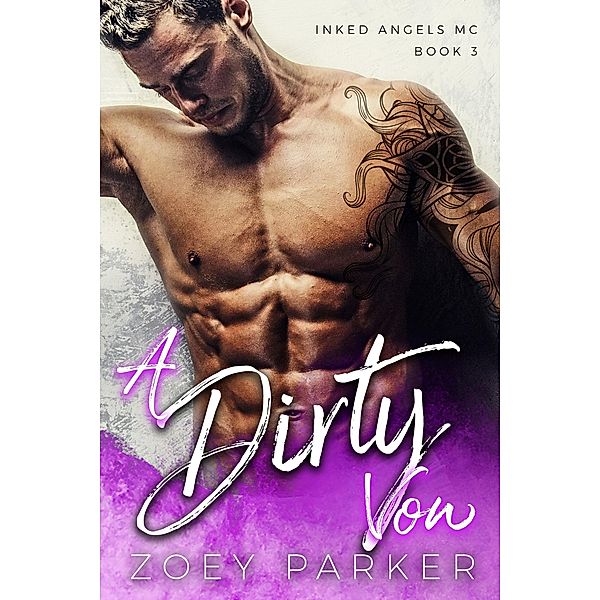 A Dirty Vow (Inked Angels MC, #3) / Inked Angels MC, Zoey Parker