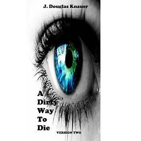 A Dirty Way To Die / A Manny Shepherd P.I. Mystery Bd.1, J. Douglas Knauer