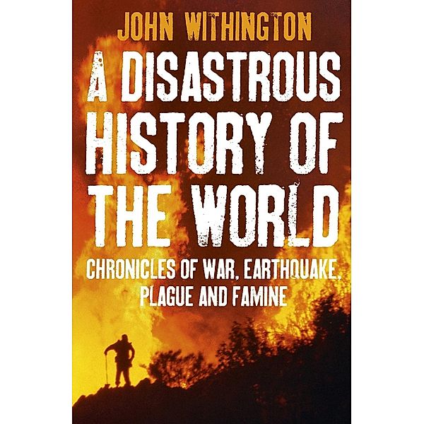 A Disastrous History Of The World, John Withington
