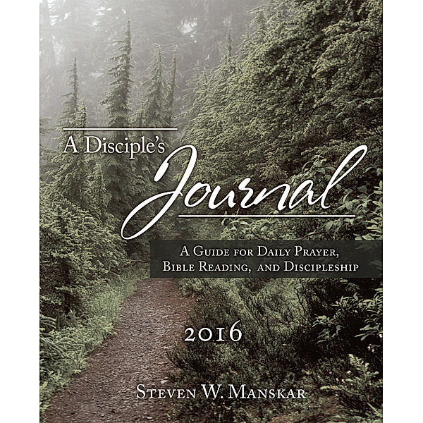 A Disciple's Journal 2016, Steven W. Manskar