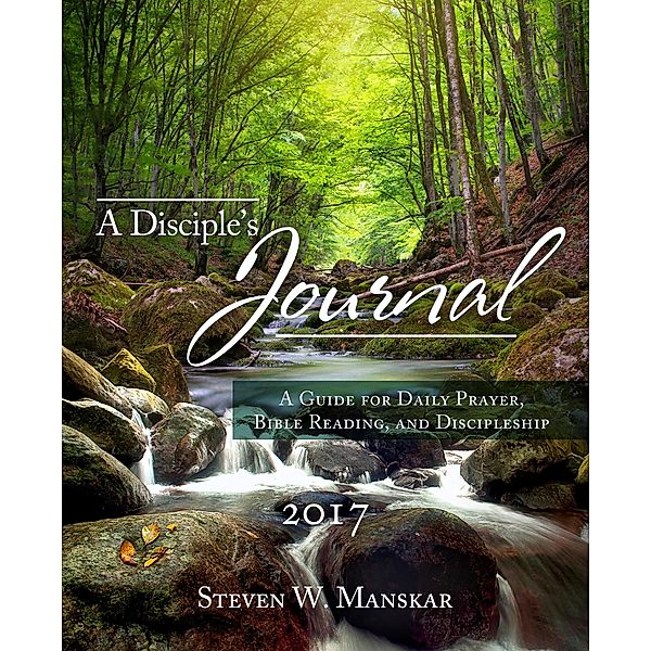 A Disciple's Journal 2017, Steven W. Manskar