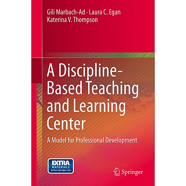 A Discipline-Based Teaching and Learning Center, Gili Marbach-Ad, Laura C. Egan, Katerina V. Thompson