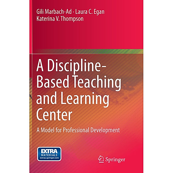 A Discipline-Based Teaching and Learning Center, Gili Marbach-Ad, Katerina V. Thompson, Laura C. Egan