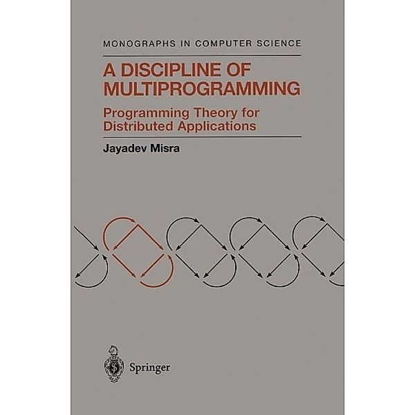 A Discipline of Multiprogramming / Monographs in Computer Science, Jayadev Misra