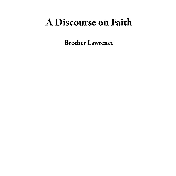 A Discourse on Faith, Brother Lawrence