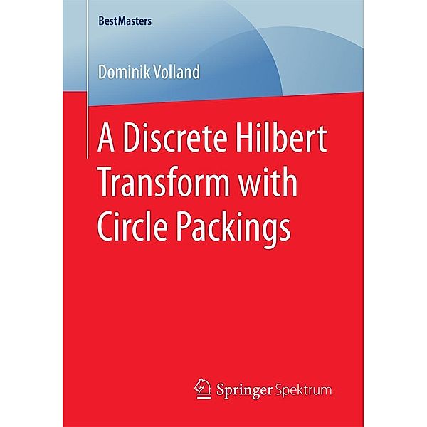 A Discrete Hilbert Transform with Circle Packings / BestMasters, Dominik Volland