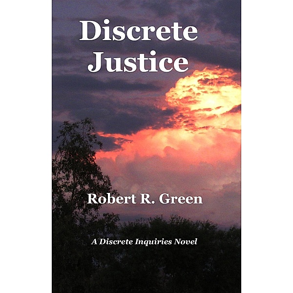 A Discrete Inquiries Novel: Discrete Justice (A Discrete Inquiries Novel, #2), Robert R. Green