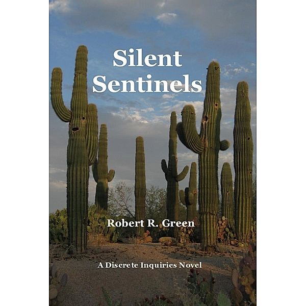 A Discrete Inquiries Novel: Silent Sentinels (A Discrete Inquiries Novel, #3), Robert R. Green