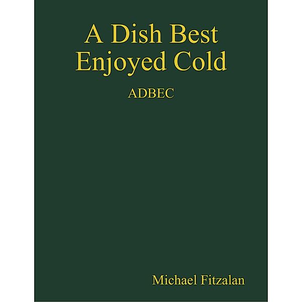 A Dish Best Enjoyed Cold, Michael Fitzalan