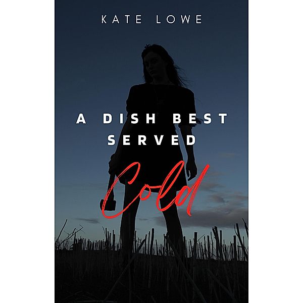 A Dish Best Served Cold, Kate Lowe