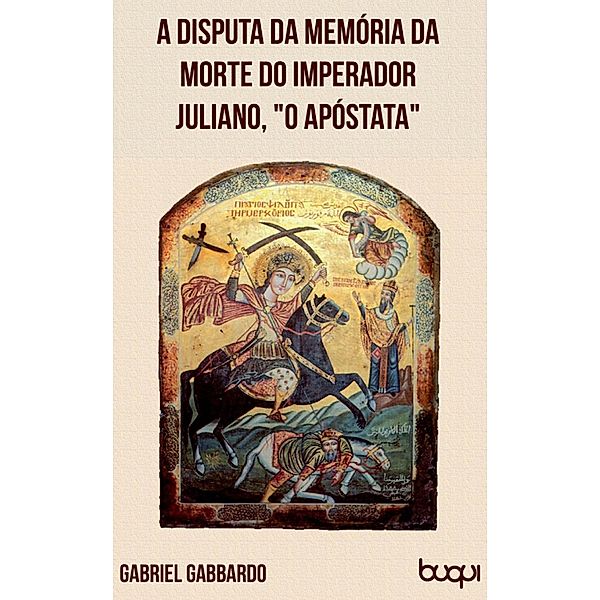 A disputa da memória da morte do imperador Juliano,  o Apóstata, Gabriel Gabbardo