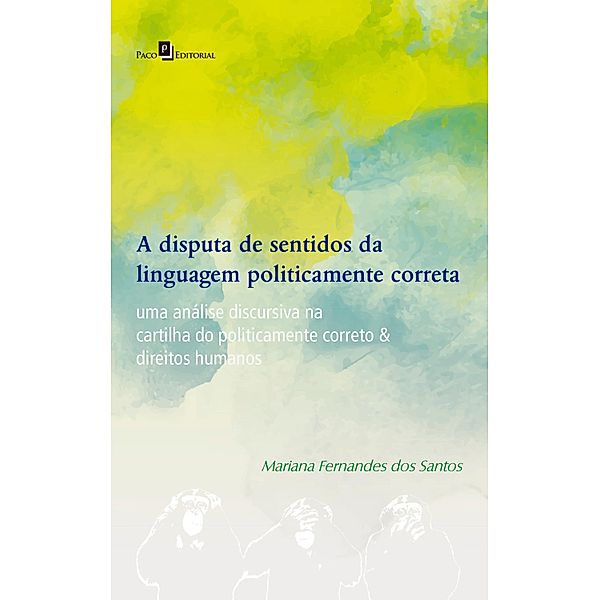 A Disputa de Sentidos da Linguagem Politicamente Correta, Mariana Fernandes Dos Santos