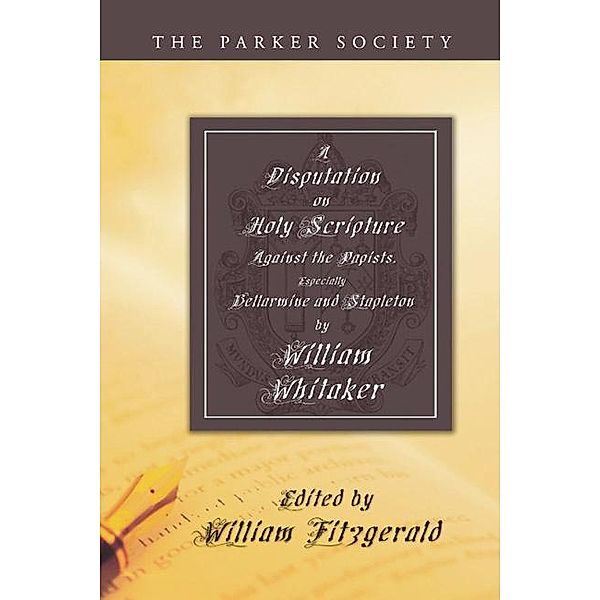 A Disputation on Holy Scripture / Parker Society, William Whitaker