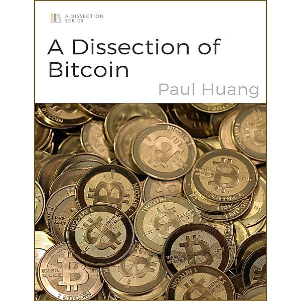 A Dissection of Bitcoin, Paul Huang