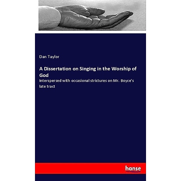 A Dissertation on Singing in the Worship of God, Dan Taylor