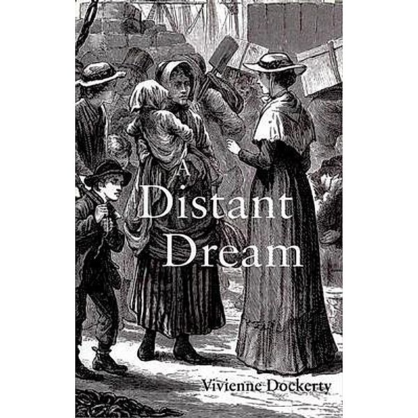 A Distant Dream / Sale of self published historical sagas., Vivienne Dockerty