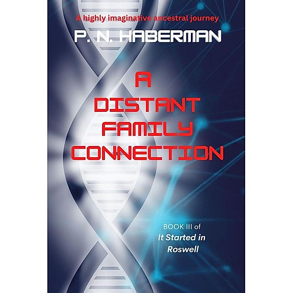 A Distant Family Connection (The Roswell Series, #3) / The Roswell Series, Paul Haberman