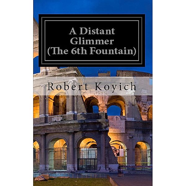 A Distant Glimmer (the 6th Fountain) / The Fountains, Robert Koyich