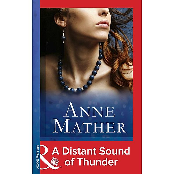 A Distant Sound Of Thunder (Mills & Boon Modern), Anne Mather