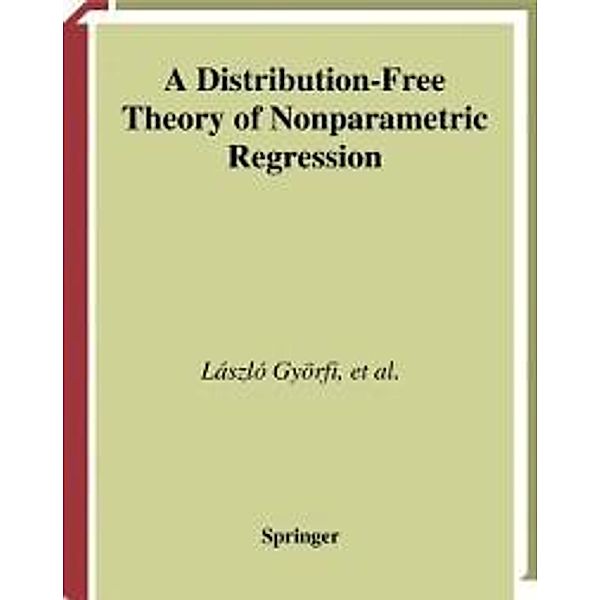 A Distribution-Free Theory of Nonparametric Regression / Springer Series in Statistics, László Györfi, Michael Kohler, Adam Krzyzak, Harro Walk