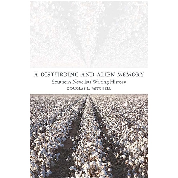 A Disturbing and Alien Memory / Southern Literary Studies, Douglas L. Mitchell