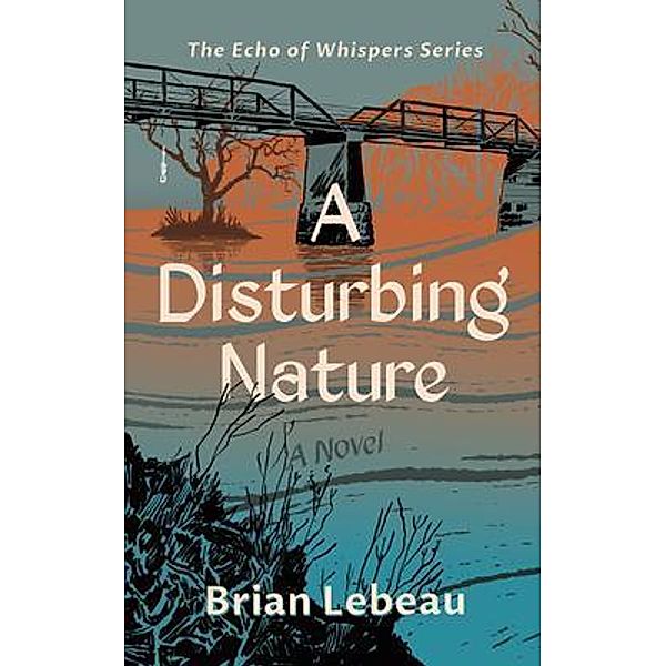 A Disturbing Nature, Brian Lebeau