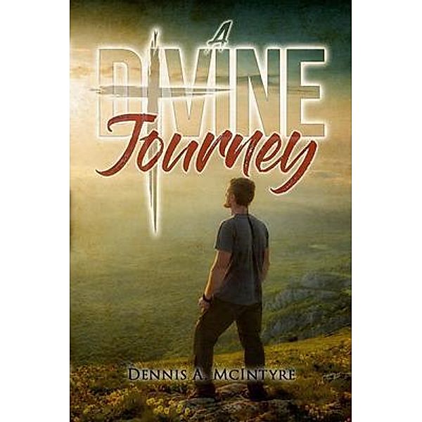 A Divine Journey / Bennett Media and Marketing, Dennis McIntyre