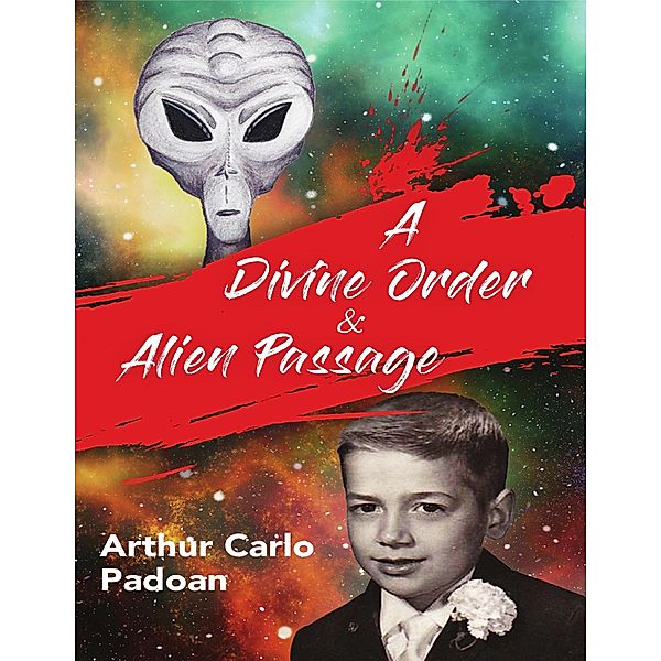 A Divine Order & Alien Passage, Arthur Carlo Padoan