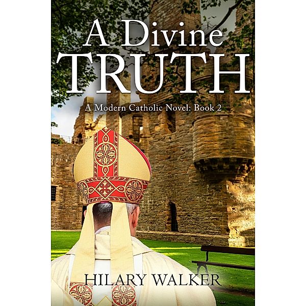 A Divine Truth (A Modern Catholic Trilogy, #2) / A Modern Catholic Trilogy, Hilary Walker