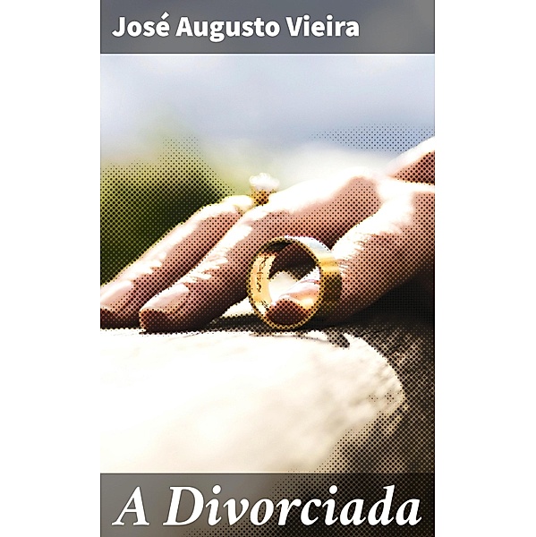 A Divorciada, José Augusto Vieira