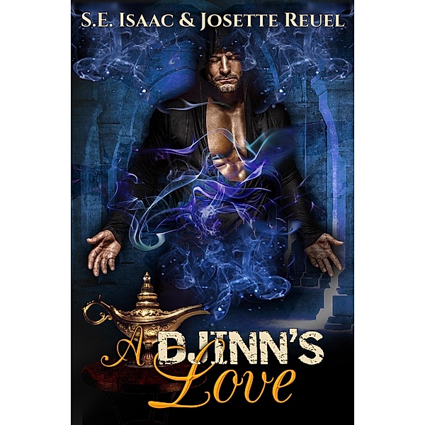 A Djinn's Love (Djinn's Enchantment, #1) / Djinn's Enchantment, S. E. Isaac, Josette Reuel