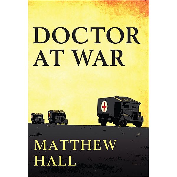 A Doctor at War, Matthew Hall