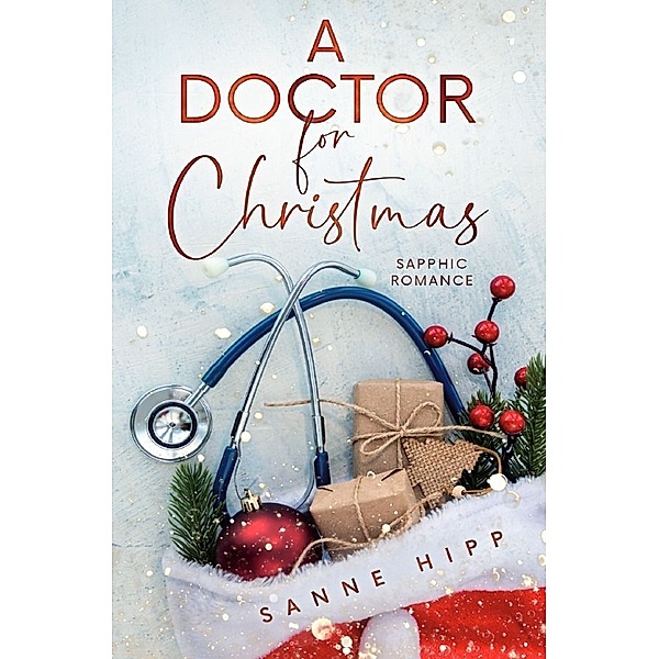 A Doctor for Christmas: Sapphic Romance, Sanne Hipp