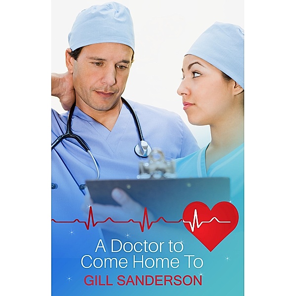 A Doctor to Come Home to / Medical Romances Bd.1, Gill Sanderson