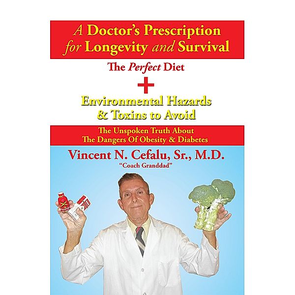 A Doctor'S Prescription for Longevity and Survival, Vincent N. Cefalu Sr. M. D.