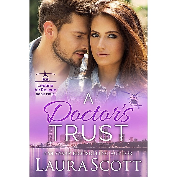 A Doctor's Trust (Lifeline Air Rescue, #4) / Lifeline Air Rescue, Laura Scott